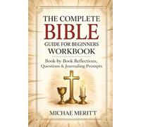The Complete Bible Guide for Beginners Workbook: Book-by-Book Reflections, Questions & Journaling Prompts