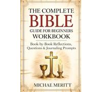 The Complete Bible Guide for Beginners Workbook: Book-by-Book Reflections, Questions & Journaling Prompts