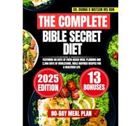 The Complete Bible Secret Diet: Featuring 80 Days of Faith-Based Meal Planning and 2,500 Days of Wholesome, Bible-Inspired Recipes for a Healthier ... O Watson’s Quick & Healthy Meals Series)