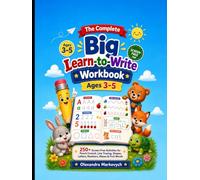 The Complete Big Learn-to-Write Workbook Ages 3-5: 250+ Screen-Free Activities for Pencil Control, Line Tracing, Shapes, Letters, Numbers, Mazes & First Words