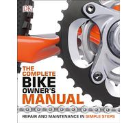 The Complete Bike Owner's Manual