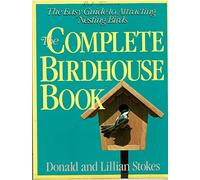 The Complete Birdhouse Book: The Easy Guide to Attracting Nesting Birds