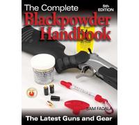 The Complete Blackpowder Handbook: The Latest Guns and Gear