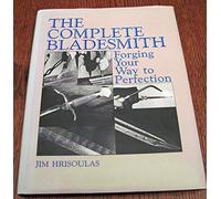 The Complete Bladesmith: Forging Your Way to Perfection