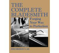 The Complete Bladesmith : Forging Your Way to Perfection
