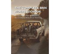 The Complete BMX Rider Logbook: A Journal for BMX Riders to Record Every Ride, Race and Goal | Build Confidence All Season Long (Home Town Motorsports Puzzle Books)