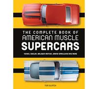 The Complete Book of American Muscle Supercars: Yenko, Shelby, Baldwin Motion, Grand Spaulding, and More