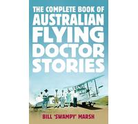 The Complete Book of Australian Flying Doctor Stories