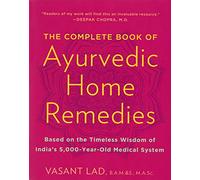 The Complete Book of Ayurvedic Home Remedies by Vasant Lad (1999-04-06)