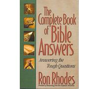 The Complete Book of Bible Answers: Answering the Tough Questions
