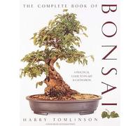 [The Complete Book of Bonsai: A Practical Guide to Its Art and Cultivation] [By: Tomlinson, Harry] [March, 1991]