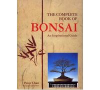 The Complete Book Of BONSAI: An Inspirational Guide.