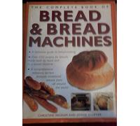 The Complete Book of Bread and Bread Machines