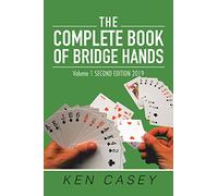 The Complete Book of Bridge Hands: Volume 1 Second Edition 2019