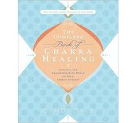 The Complete Book of Chakra Healing : Activate the Transformative Power of Your Energy Centers