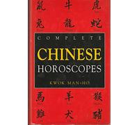 The Complete Book of Chinese Horoscopes