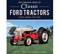The Complete Book of Classic Ford Tractors: Every Model 1917-1996 (Complete Book Series)
