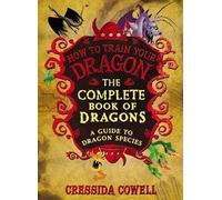 [(The Complete Book of Dragons : (A Guide to Dragon Species))] [By (author) Cressida Cowell] published on (May, 2014)