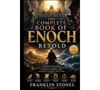 The Complete Book of Enoch Retold: A Modern Retelling of Fallen Angels, Ancient Prophecies, Heavenly Visions, and Humanity Before the Flood