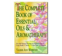 The Complete Book of Essential Oils and Aromatherapy
