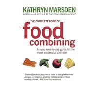 The Complete Book Of Food Combining: A new, easy-to-use guide to the most successful diet ever