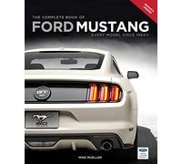 The Complete Book of Ford Mustang: Every Model Since 1964 1/2 (Complete Book Series)
