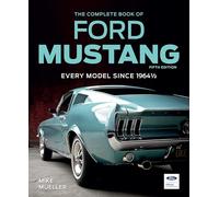 The Complete Book of Ford Mustang, Fifth Edition: Every Model Since 1964 1/2 (Complete Book Series)