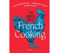 The Complete Book of French Cooking: Classic Recipes and Techniques