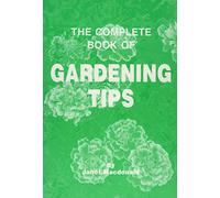 The Complete Book of Gardening Tips