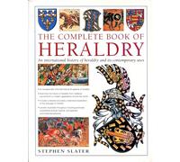 The Complete Book of Heraldry: An International History of Heraldry and Its Contemporary Uses