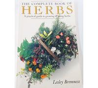 The Complete Book of Herbs: A Practical Guide to Growing & Using Herbs