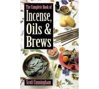 The Complete Book of Incense, Oils and Brews (Llewellyn's Practical Magick)