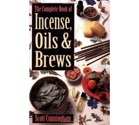 The Complete Book of Incense, Oils and Brews (Llewellyn's Practical Magick) by Cunningham, Scott (1989) Paperback