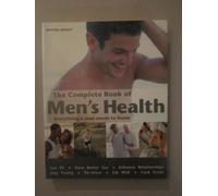 The Complete Book of Men's Health: Everything a Man Needs to Know