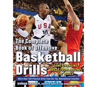 The Complete Book of Offensive Basketball Drills: Game-Changing Drills From Around The World (NTC SPORTS/FITNESS)