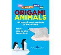 The Complete Book Of Origami Animals