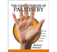 The Complete Book of Palmistry: Includes Secrets of Indian Thumb Reading
