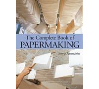 The Complete Book of Papermaking