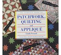 The Complete Book of Patchwork, Quilting, and Applique
