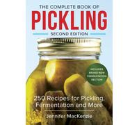 The Complete Book of Pickling : 250 Recipes for Pickling, Fermentation and More
