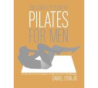 [(The Complete Book of Pilates for Men: The Lifetime Plan for Strength, Power & Peak Performance)] [Author: Daniel Lyon] published on (November, 2014)