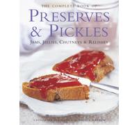 The Complete Book of Preserves & Pickles