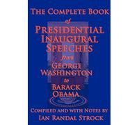 The Complete Book of Presidential Inaugural Speeches, 2013 Edition