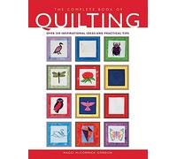 The Complete Book of Quilting: Over 200 Inspirational Ideas and Practical Tips (The Complete Craft Series)