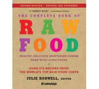 The Complete Book Of Raw Food: Healthy, Delicious Vegetarian Cuisine Made with Living Foods