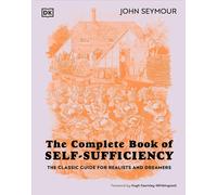 The Complete Book of Self-Sufficiency: The Classic Guide for Realists and Dreamers