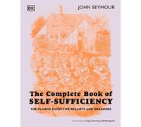 The Complete Book of Self-Sufficiency: The Classic Guide for Realists and Dreamers