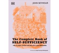The Complete Book of Self-Sufficiency: The Classic Guide for Realists and Dreame