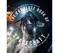 The Complete Book of Spacecraft: Rockets, Shuttles, Satellites, and Space Statio