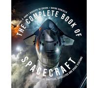 The Complete Book of Spacecraft : Rockets, Shuttles, Satellites and Space Stations